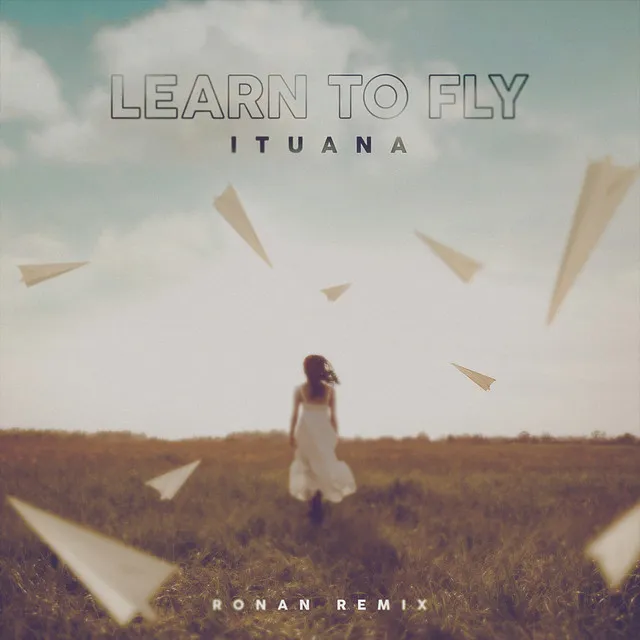 Learn To Fly - Ronan Remix