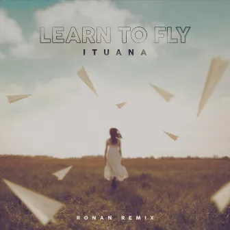 Learn To Fly (Ronan Remix) by Ituana