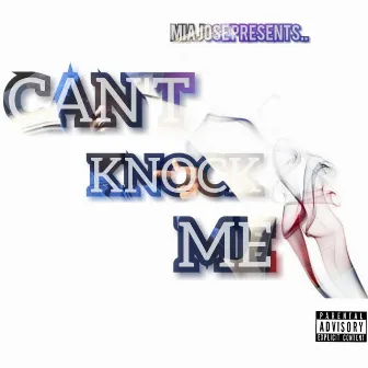 Can't Knock Me by Mia Jose