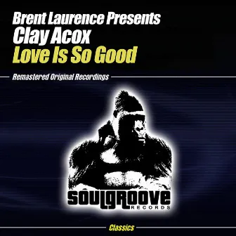 Love Is So Good by Brent Laurence