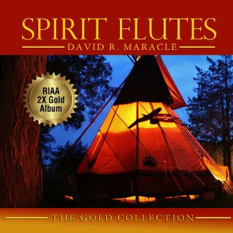 Spirit Flutes: The Gold Collection by David R. Maracle