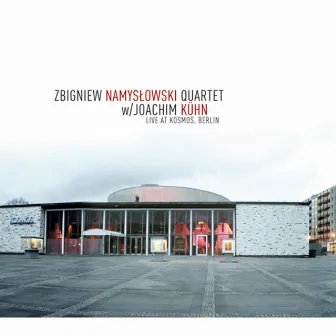 Zbigniew Namyslowski Quartet with Joachim Kuhn: Live at Kosmos, Berlin by Zbigniew Namysłowski Quartet