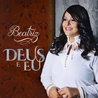 Deus e Eu by Beatriz