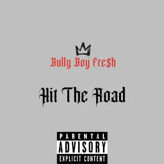 Hit The Road by Bully Boy Fresh