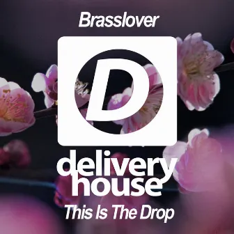 This Is The Drop by Brasslover