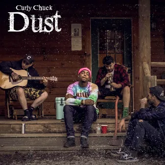 Dust by Curly Chuck