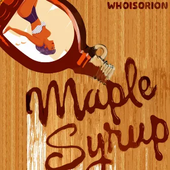 Maple Syrup by WhoisOrion