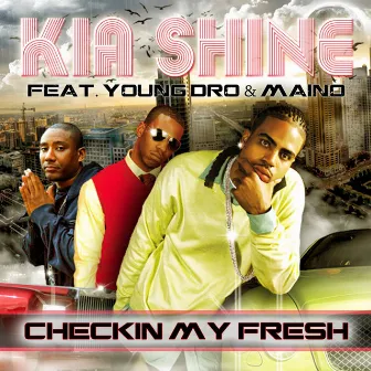 Checkin My Fresh (Feat. Young Dro & Maino) by Kia Shine