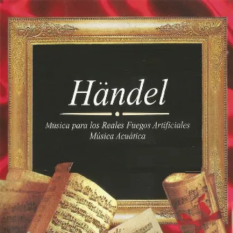 Händel, Música para los Reales Fuegos Artificiales, Música Acuática by Leonard Friedman