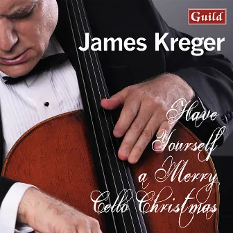 Have Yourself a Merry Cello Christmas by James Kreger