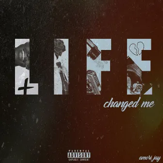 Life Changed Me by Amori Jay