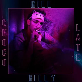 Chocolate by Kill Billy