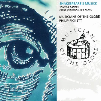 Shakespeare's Musick - Song And Dances From Shakespeare's Plays by Musicians Of The Globe