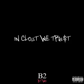 In Clout We Trust by B2