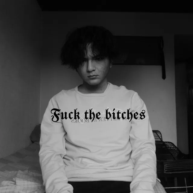 Fuck the bitches