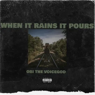 When It Rains It Pours by Obi the Voicegod