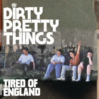 Tired Of England (eSingle bundle) by Dirty Pretty Things