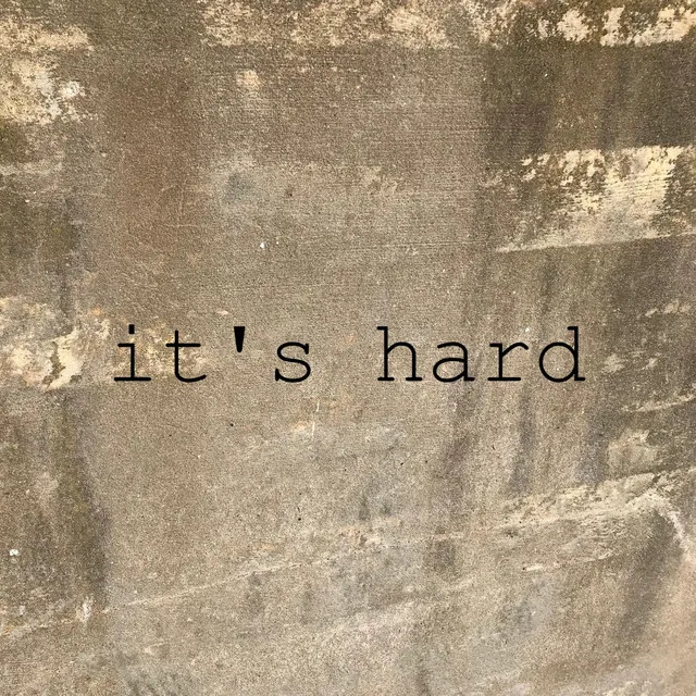 It's Hard