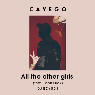 All the Other Girls (feat. Leon Frick) by Cavego