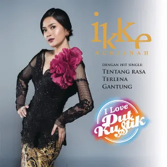 I Love DutKustik by Ikke Nurjanah