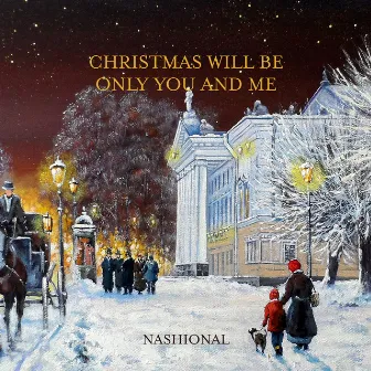 Christmas Will Be Only You and Me by Nashional