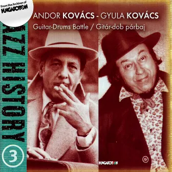 Hungarian Jazz History, Vol. 3: Andor and Gyula Kovacs: Guitar-Drum Battle by Andor Kovacs Ensemble