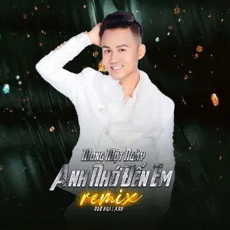 Mong Một Ngày Anh Nhớ Đến Em (Remix) by Ngô Khải Anh