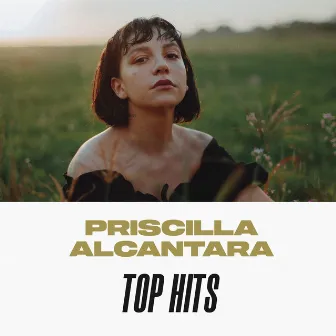 Priscilla Alcantara Top Hits by Priscilla Alcantara