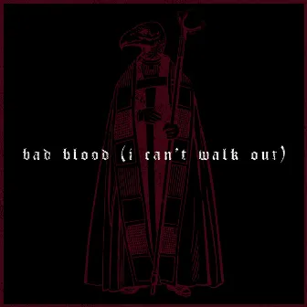 Bad Blood (I Can't Walk Out) by Zack Lopez