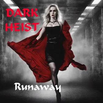 Runaway by Dark Heist