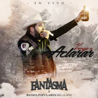 Vengo a Aclarar (En Vivo) by El Fantasma