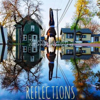 Reflections by Kick Shadow