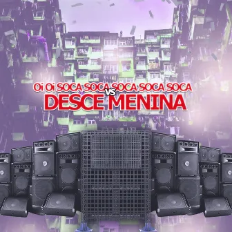 Oi Oi Soca Soca Soca Soca Soca Vs Desce Menina by DJ Claudinho Mpc