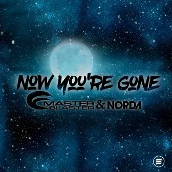 Now You're Gone by Master Blaster