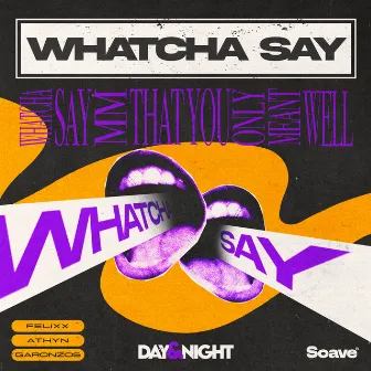 Whatcha Say by Garonzos