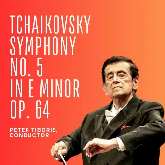 Tchaikovsky: Symphony No. 5. in E Minor, Op. 64 by Peter Tiboris