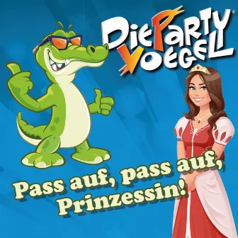 Pass Auf Pass Auf Prinzessin by Die Partyvögel