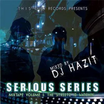 Serious Series Volume 1: The Streetz Iz Watchin' by T.H.I.S. Click