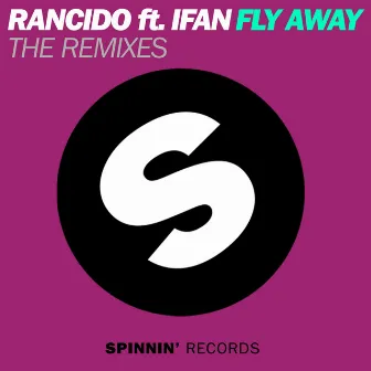 Fly Away (feat. IFan) [The Remixes] by Rancido