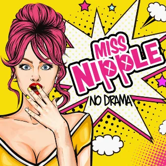 No Drama by Miss Nipple