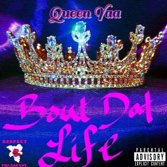 Bout Dat Life by Queen Yaa