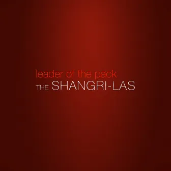 Leader of the Pack by The Shangri-Las