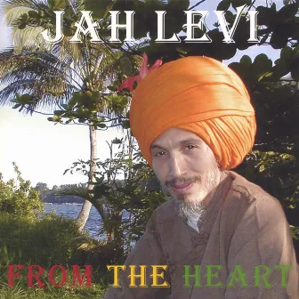 From The Heart by Jah Levi & The Higher Reasoning