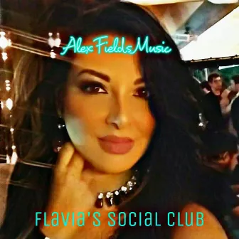 Flavia's Social Club by Alex Fields