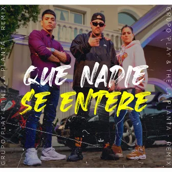 Que Nadie Se Entere (Remix) by Grupo Play