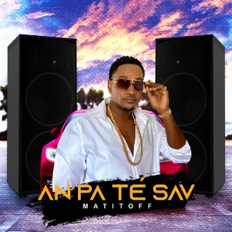 An Pa Té Sav by Matitoff