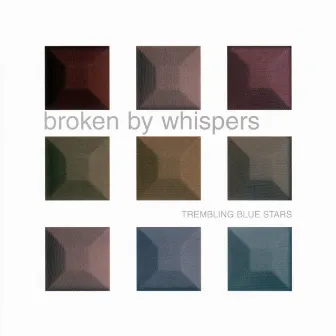 Broken By Whispers by Trembling Blue Stars