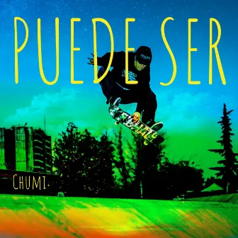 PUEDE SER by Chumi