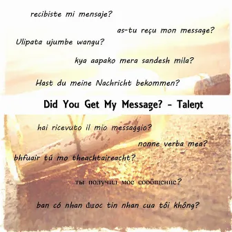 Did You Get My Message by Talent