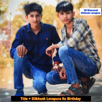 Dilkhush Lovepura Ko Birthday by Roshan Sanwasa